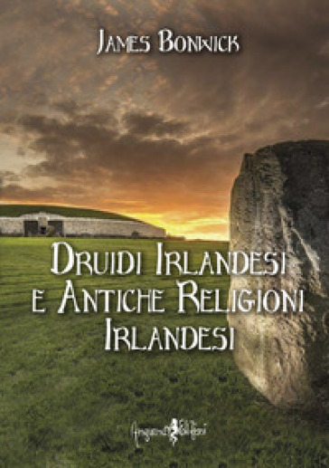 Druidi irlandesi e antiche religioni irlandesi - James Bonwick