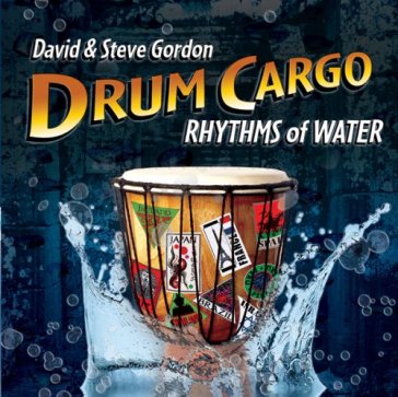 Drum cargo: rhythms of water - David & Steve Gordon