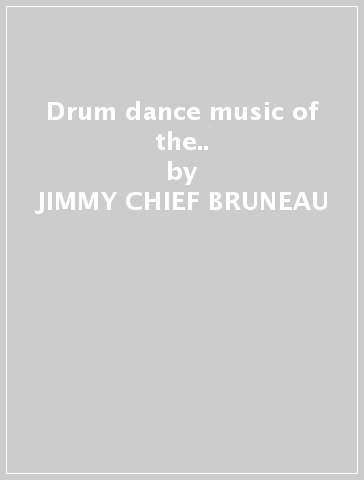 Drum dance music of the.. - JIMMY -CHIEF- BRUNEAU