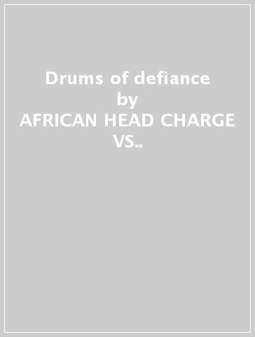 Drums of defiance - AFRICAN HEAD CHARGE VS..