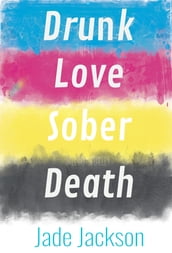 Drunk Love Sober Death