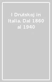 I Drutskoj in Italia. Dal 1860 al 1940