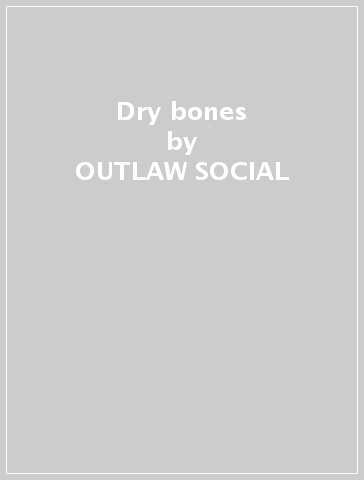 Dry bones - OUTLAW SOCIAL