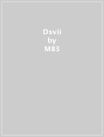 Dsvii - M83