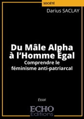 Du Mâle Alpha à l Homme Égal