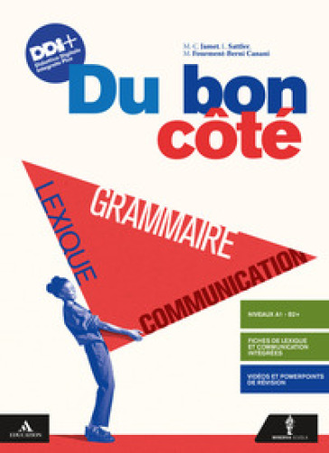 Du bon côté. Grammaire, lexique et communication. Avec Je révise. Per le Scuole superiori. Con e-book. Con espansione online - Lydia Sattler - Marie-Christine Jamet - Michele Fourment Berni Canani