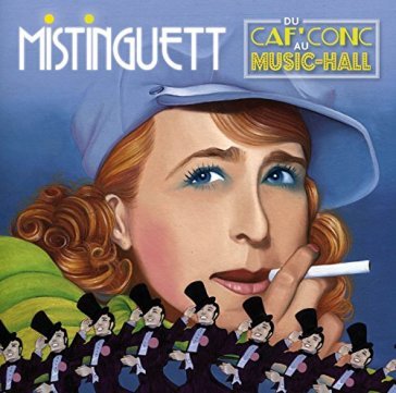 Du ca'f conc' au music.. - MISTINGUETT