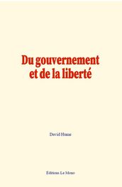 Du gouvernement, et de la liberté