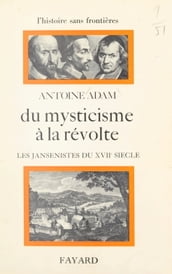 Du mysticisme à la révolte : les jansénistes du XVIIe siècle