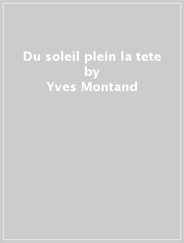 Du soleil plein la tete - Yves Montand