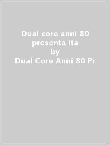 Dual core anni 80 presenta ita - Dual Core Anni 80 Pr