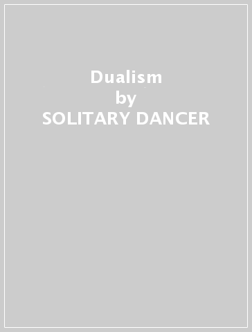 Dualism - SOLITARY DANCER