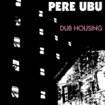 Dub housing - Ubu Pere