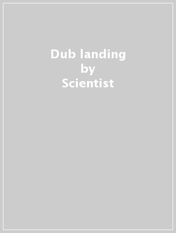 Dub landing - Scientist