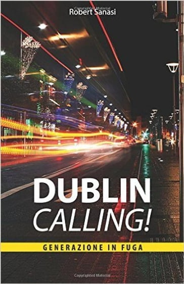 Dublin Calling - Generazione in fuga - Robert Sanasi