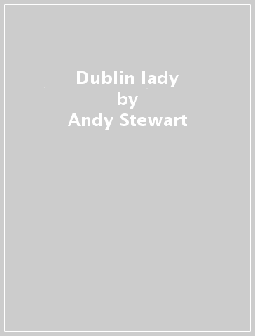 Dublin lady - Andy Stewart & Manus