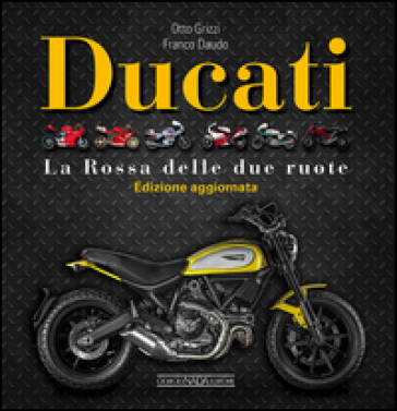 Ducati. La «Rossa» delle due ruote. Ediz. illustrata - Otto Grizzi - Franco Daudo