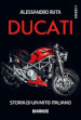 Ducati. Storia di un mito italiano