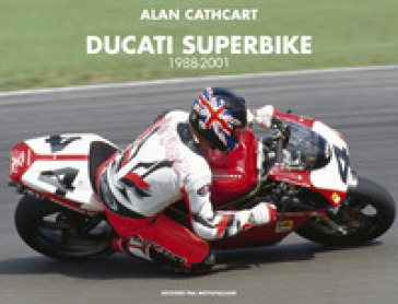 Ducati Superbike 1988-2001 - Alan Cathcart