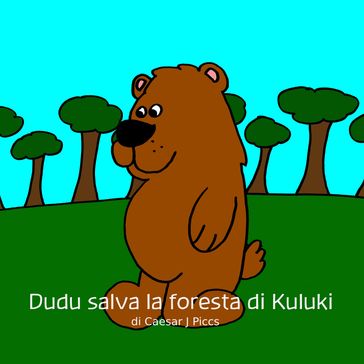 Dudu salva la foresta di Kuluki - Caesar J. Piccs