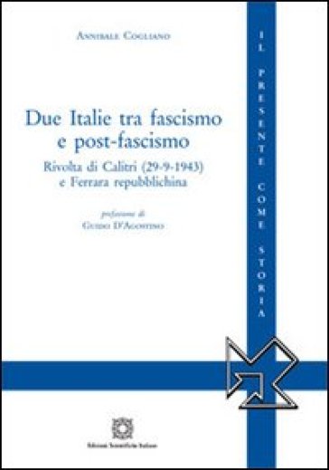 Due Italie tra fascismo e post-fascismo - Annibale Cogliano