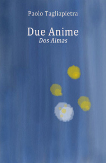 Due anime. Dos almas - Paolo Tagliapietra