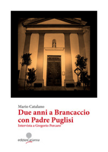 Due anni a Brancaccio con Padre Puglisi. Intervista a Gregorio Porcaro - Mario Catalano