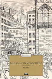 Due anni in velocipede. Avventure straordinarie di due ciclisti intorno al mondo. Ediz. illustrata