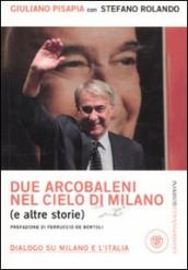 Due arcobaleni nel cielo di Milano (e altre storie). Dialogo su Milano e l