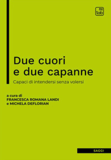 Due cuori e due capanne. Capaci di intendersi senza volersi