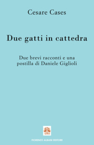 Due gatti in cattedra - Daniele Giglioli - Cesare Cases