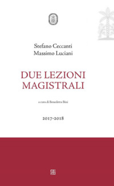 Due lezioni magistrali 2017-2018 - Stefano Ceccanti - Massimo Luciani