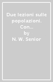 Due lezioni sulle popolazioni. Con l aggiunta di una corrispondenza tra l autore ed il reverendo T. R. Malthus