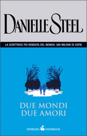 Due mondi due amori - Danielle Steel