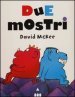 Due mostri. Ediz. illustrata