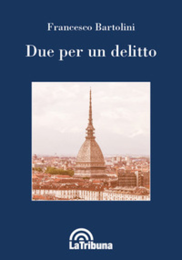 Due per un delitto - Francesco Bartolini