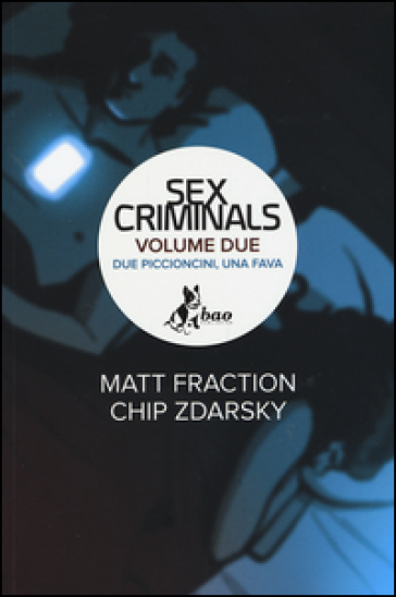 Due piccioncini, una fava. Sex criminals. 2. - Matt Fraction - Chip Zdarsky
