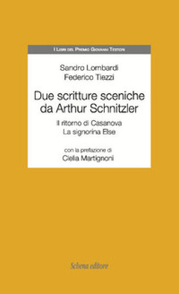 Due scritture sceniche da Arthur Schnitzler: Il ritorno di Casanova-La signorina Else - Sandro Lombardi - Federico Tiezzi