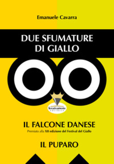 Due sfumature di giallo. Il falcone danese-Il puparo - Emanuele Cavarra