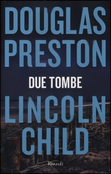 Due tombe - Douglas Preston - Lincoln Child