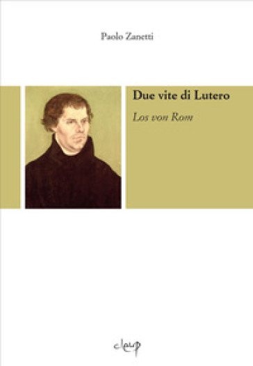Due vite di Lutero. Los von Rom. Con CD-Audio - Paolo Zanetti