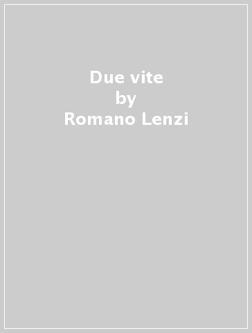 Due vite - Romano Lenzi