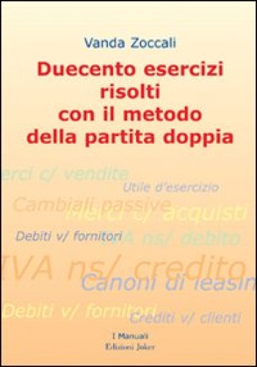 Duecento esercizi risolti con il metodo della partita doppia - Vanda Zoccali