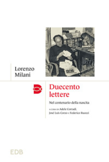 Duecento lettere. Nel centenario della nascita - Lorenzo Milani