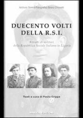 Duecento volti della R.S.I. Ritratti di militari della Repubblica Sociale Italiana in Liguria