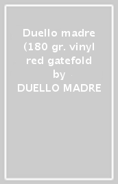 Duello madre (180 gr. vinyl red gatefold