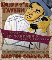 Duffy s Tavern: A History of Ed Gardner s Radio Program