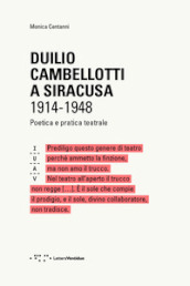 Duilio Cambellotti a Siracusa 1914-1948. Poetica e pratica teatrale. Ediz. illustrata
