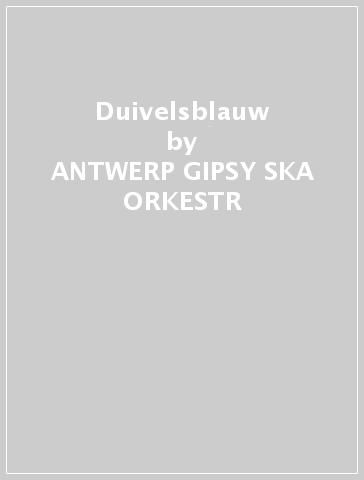 Duivelsblauw - ANTWERP GIPSY-SKA ORKESTR