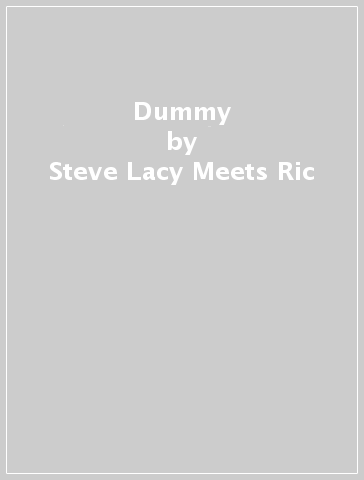 Dummy - Steve Lacy Meets Ric